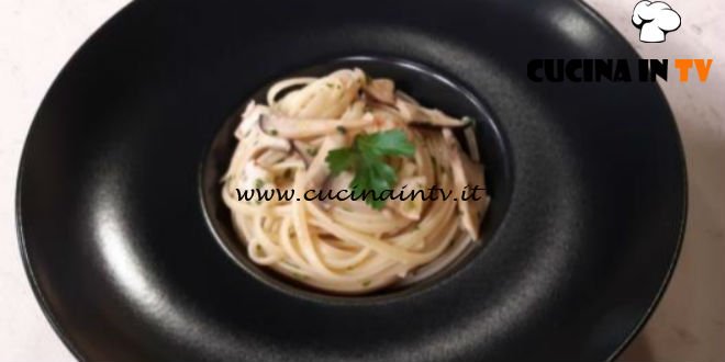 Cotto e mangiato - Linguine cardoncelli e gamberi ricetta Tessa Gelisio