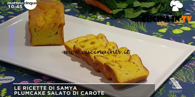 Mattino Cinque - ricetta Plumcake salato di carote di Samya