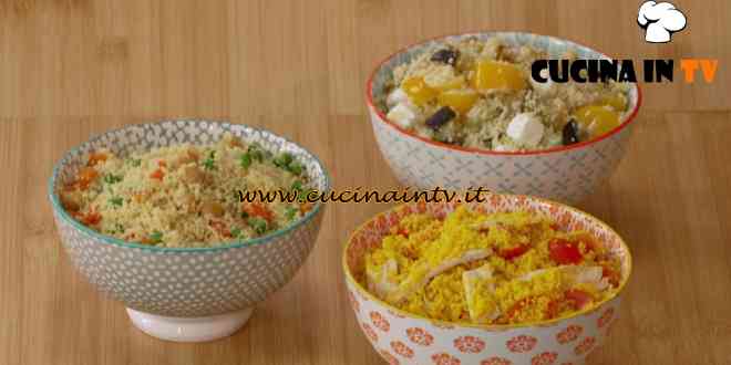 Fatto in casa per voi - ricetta Cous cous in tre versioni di Benedetta Rossi